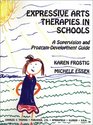 Expressive Arts Therapies in Schools A Supervision and Program Development Guide