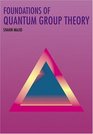Foundations of Quantum Group Theory
