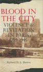 Blood in the City Violence and Revelation in Paris 17891945