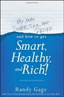 Why You're Dumb Sick and BrokeAnd How to Get Smart Healthy and Rich