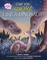 Can You Snore Like a Dinosaur A HelpYourChildtoSleep Book