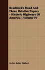 Braddock's Road And Three Relative Papers  Historic Highways Of America  Volume IV