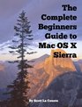 The Complete Beginners Guide to Mac OS X Sierra