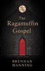 The Ragamuffin Gospel Good News for the Bedraggled BeatUp and Burnt Out