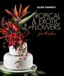 Alan Dunn's Tropical  Exotic Flowers for Cakes
