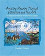 Creating Meaning Through Literature and the Arts An Integrated Resource for Classroom Teachers