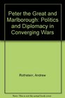 PETER THE GREAT AND MARLBOROUGH Politics And Diplomacy In Converging Wars