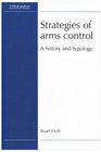 Strategies of Arms Control A History and Typology