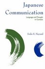 Japanese Communication Language and Thought in Context