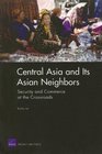 Central Asia and Its Asian Neighbors Security and Commerce at the Crossroads