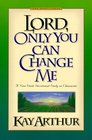 Lord, Only You Can Change Me ("Lord" Bible Study Series)