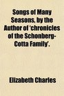 Songs of Many Seasons by the Author of 'chronicles of the SchnbergCotta Family'