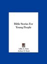 Bible Stories For Young People