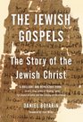 The Jewish Gospels The Story of the Jewish Christ