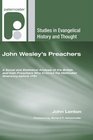 John Wesley's Preachers A Social and Statistical Analysis of the British and Irish Preachers Who Entered the Methodist Itinerancy Before 1791