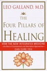 The Four Pillars of Healing  How the New Integrated Medicine the Best of Conventional and Alternative Approaches  Can Cure You