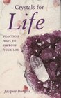 Crystals for Life Practical Ways to Improve Your Life