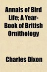 Annals of Bird Life A YearBook of British Ornithology