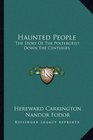 Haunted People The Story Of The Poltergeist Down The Centuries