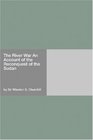 The River War An Account of the Reconquest of the Sudan