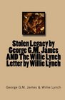 Stolen Legacy by George GM James AND The Willie Lynch Letter by Willie Lynch