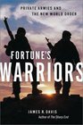 Fortune's Warriors Private Armies and the New World Order