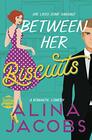 Between Her Biscuits A Romantic Comedy