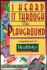 I Heard It Through the Playground 616 Best Tips from the Mommy and Daddy Network for Raising a Happy Healthy Child from Birth to Age Five