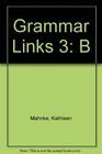 Grammar Links Level 3 Workbook Volume B