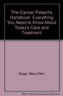 The Cancer Patient's Handbook Everything You Need to Know About Today's Care and Treatment