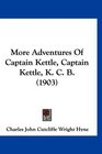 More Adventures Of Captain Kettle Captain Kettle K C B