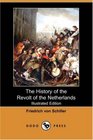 The History of the Revolt of the Netherlands