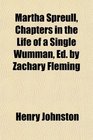 Martha Spreull Chapters in the Life of a Single Wumman Ed by Zachary Fleming