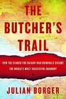 The Butcher's Trail How the Search for Balkan War Criminals Became the World's Most Successful Manhunt