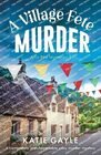 A Village Fete Murder A completely unputdownable cozy murder mystery