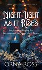 Night Light As It Rises Inspirational Poetry for Bereavement and Other Hard Times