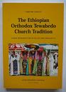 The Ethiopian Orthodox Tewahedo Church Tradition: A Brief Introduction to Its Life and Spirituality