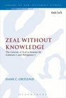 Zeal Without Knowledge The Concept of Zeal in Romans 10 Galatians 1 and Philippians 3