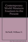 Contemporary World Nineteen Fourteen to the Present