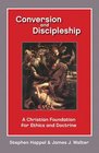 Conversion and Discipleship A Christian Foundation for Ethics and Doctrine