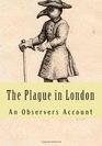 The Plague in London An Observers Account
