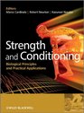 Strength and Conditioning Biological Principles and Practical Applications