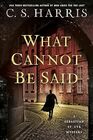 What Cannot Be Said (Sebastian St. Cyr Mystery)