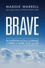 Brave 50 Everyday Acts of Courage to Thrive in Work Love and Life