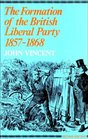 The formation of the British Liberal Party 18571868