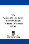 The Quest Of The FourLeaved Clover A Story Of Arabia