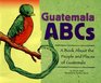 Guatemala ABCs: A Book About the People and Places of Guatemala (Country Abcs)