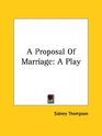 A Proposal Of Marriage A Play