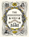 The Beekeeper's Bible Bees Honey Recipes  Other Home Uses