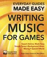 Writing Music for Games Expert Advice Made Easy